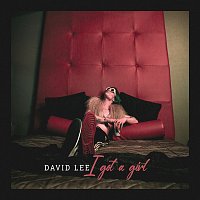 David Lee – I Got A Girl