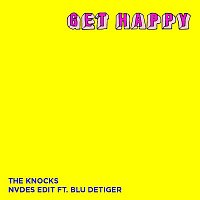 The Knocks – Get Happy (NVDES Edit) [feat. Blu DeTiger]