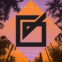 Gorgon City, MNEK – Ready For Your Love