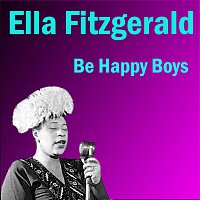 Ella Fitzgerald – Be Happy Boys