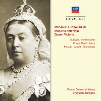 Purcell Consort of Voices, Grayston Burgess – Music All Powerful - Music To Entertain Queen Victoria