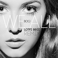 Bogi – We All (Lotfi Begi Remix)