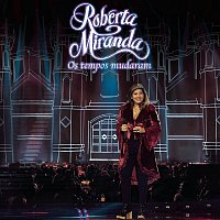 Roberta Miranda – Os Tempos Mudaram (Ao Vivo)