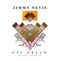 Jimmy Nevis – Day Dream (Last Night)