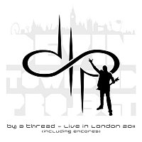 Devin Townsend Project – By a Thread - Live in London 2011 (incl. Encores)