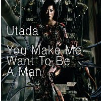 Utada – You Make Me Want To Be A Man