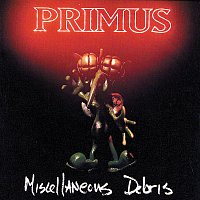 Primus – Miscellaneous Debris