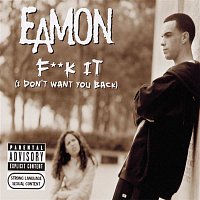 Eamon – Fuck It (I Don't Want You Back)