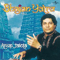 Anup Jalota – Bhajan Yatra  Vol.  2