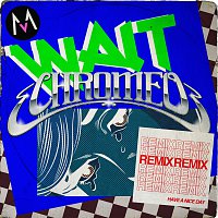 Wait [Chromeo Remix]