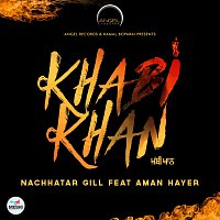 Nachhatar Gill, Aman Hayer – Khabi Khan (feat. Aman Hayer)