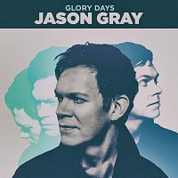 Jason Gray – Glory Days