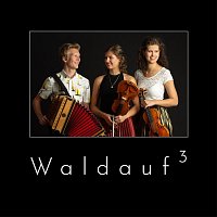 Waldauf? – Waldauf³