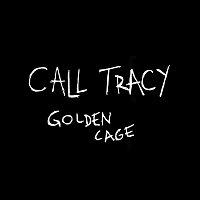 Call Tracy – Golden Cage - Single MP3
