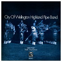 City Of Wellington Highland Pipe Band – City Of Wellington Highland Pipe Band