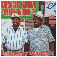 Magic Slim, Nick Holt, The Teardrops – You Can't Lose What You Ain't Never Had