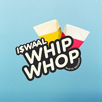 I$WAAL – WHIP WHOP