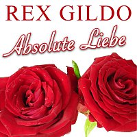 Rex Gildo – Absolute Liebe