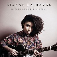 Lianne La Havas – Is Your Love Big Enough?
