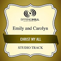 Emily & Carolyn Nicholas – Christ My All