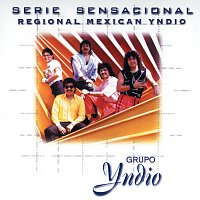 Grupo Yndio – Serie Sensacional Regional Mexican Yndio
