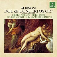 Pierre Pierlot, Piero Toso, I Solisti Veneti & Claudio Scimone – Albinoni: Douze Concertos, Op. 7