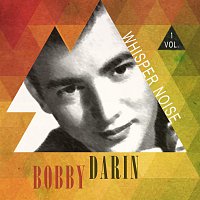 Bobby Darin – Whisper Noise Vol. 1