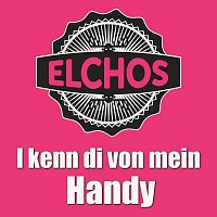 Elchos – I kenn di von mein Handy