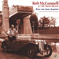 Rob McConnell, The Boss Brass – Play The Jazz Classics