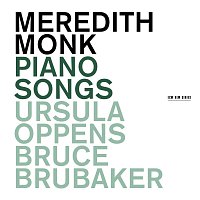 Bruce Brubaker, Ursula Oppens – Meredith Monk: Piano Songs