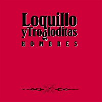 Loquillo Y Los Trogloditas – Hombres (Remaster 2017)
