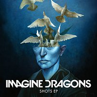 Imagine Dragons – Shots EP