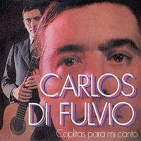 Carlos Di Fulvio – Coplitas Para Mi Canto