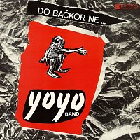 Yo Yo Band – Do bačkor ne... FLAC