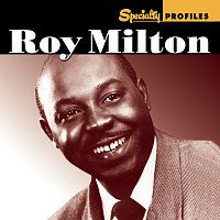 Roy Milton – Specialty Profiles: Roy Milton