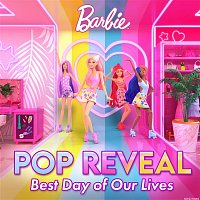 Barbie – POP Reveal (Best Day of Our Lives)