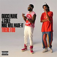 Gucci Mane – There I Go (feat. J. Cole & Mike WiLL Made-It)