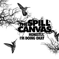 The Spill Canvas – Honestly, I'm Doing Okay