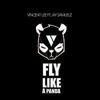Vincent Lee – Fly Like A Panda (feat. Jay Samuelz)