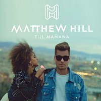 Matthew Hill – Till Manana
