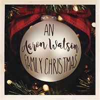 Aaron Watson – An Aaron Watson Family Christmas