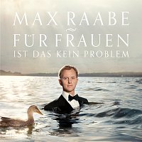 Max Raabe – Fur Frauen ist das kein Problem