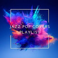 Různí interpreti – Jazz Pop Covers Playlist