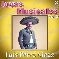 Luis Perez Meza – Joyas Musicales: Canciones De Vacile Con Mariachi, Vol. 2