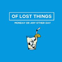 Of Lost Things – Monday Or Any Other Day MP3