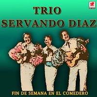Trio Servando Diaz – Fin De Semana En El Comedero