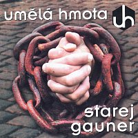 Umělá hmota – Starej gauner