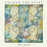 Colour The Atlas – That Sound