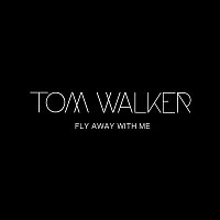 Tom Walker – Fly Away With Me