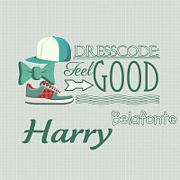 Harry Belafonte – Dresscode: Feel Good